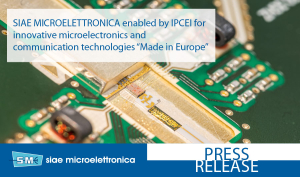 SIAE MICROELETTRONICA enabled by IPCEI for innovative microelectronics and communication technologies “Made in Europe&quot;